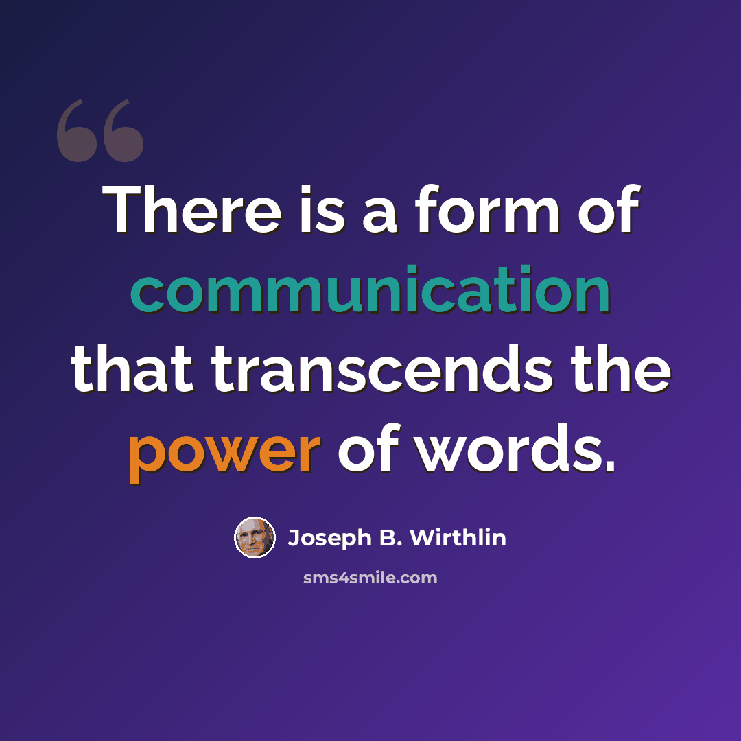 “There is a form of communication that transcends the power of words.” quote by Joseph B. Wirthlin