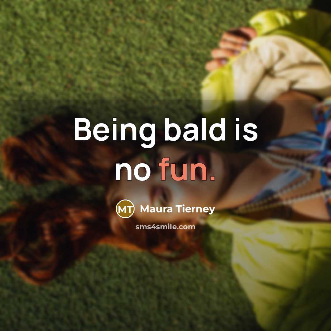 “Being bald is no fun.” quote by Maura Tierney