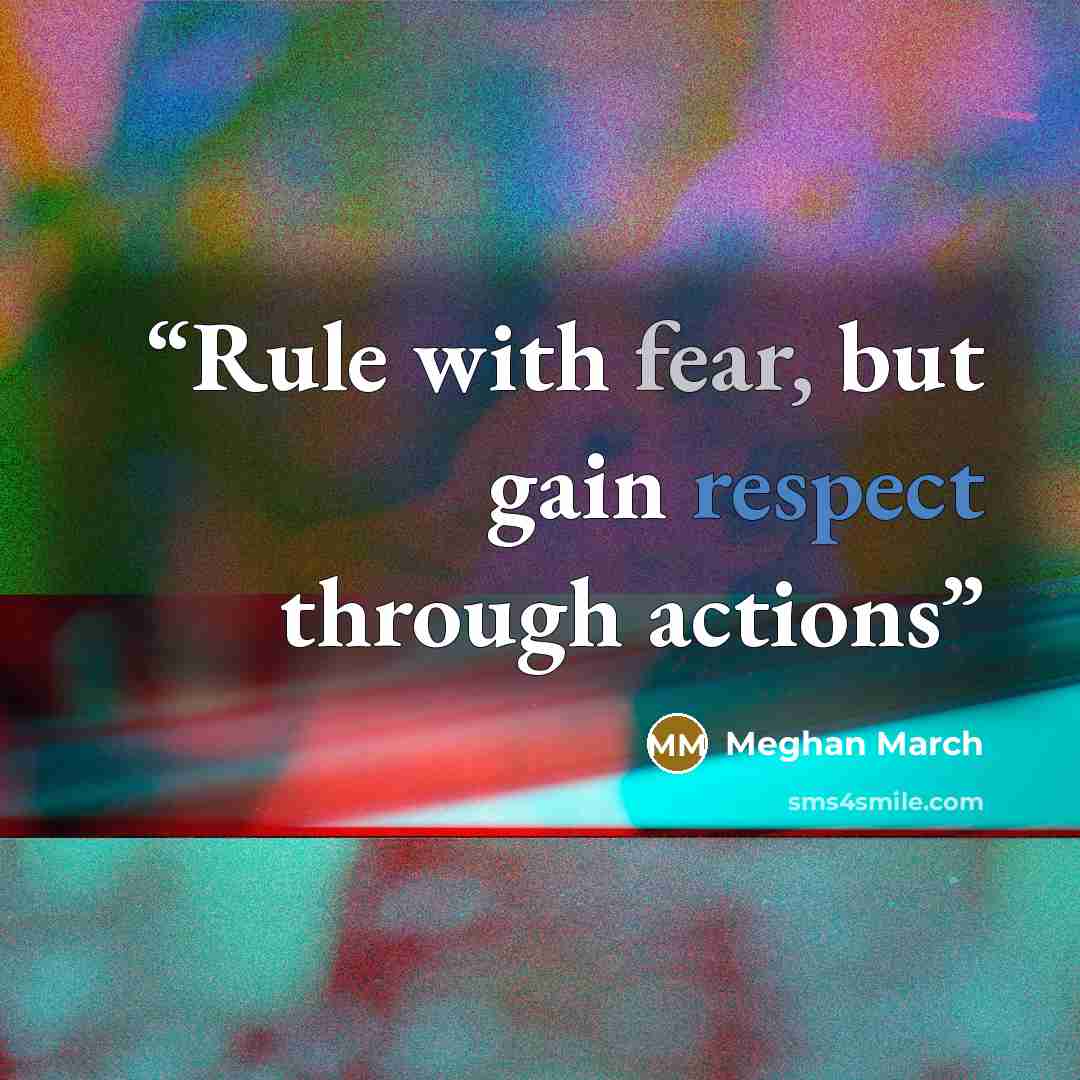 “Rule with fear, but gain respect through actions” quote by Meghan March