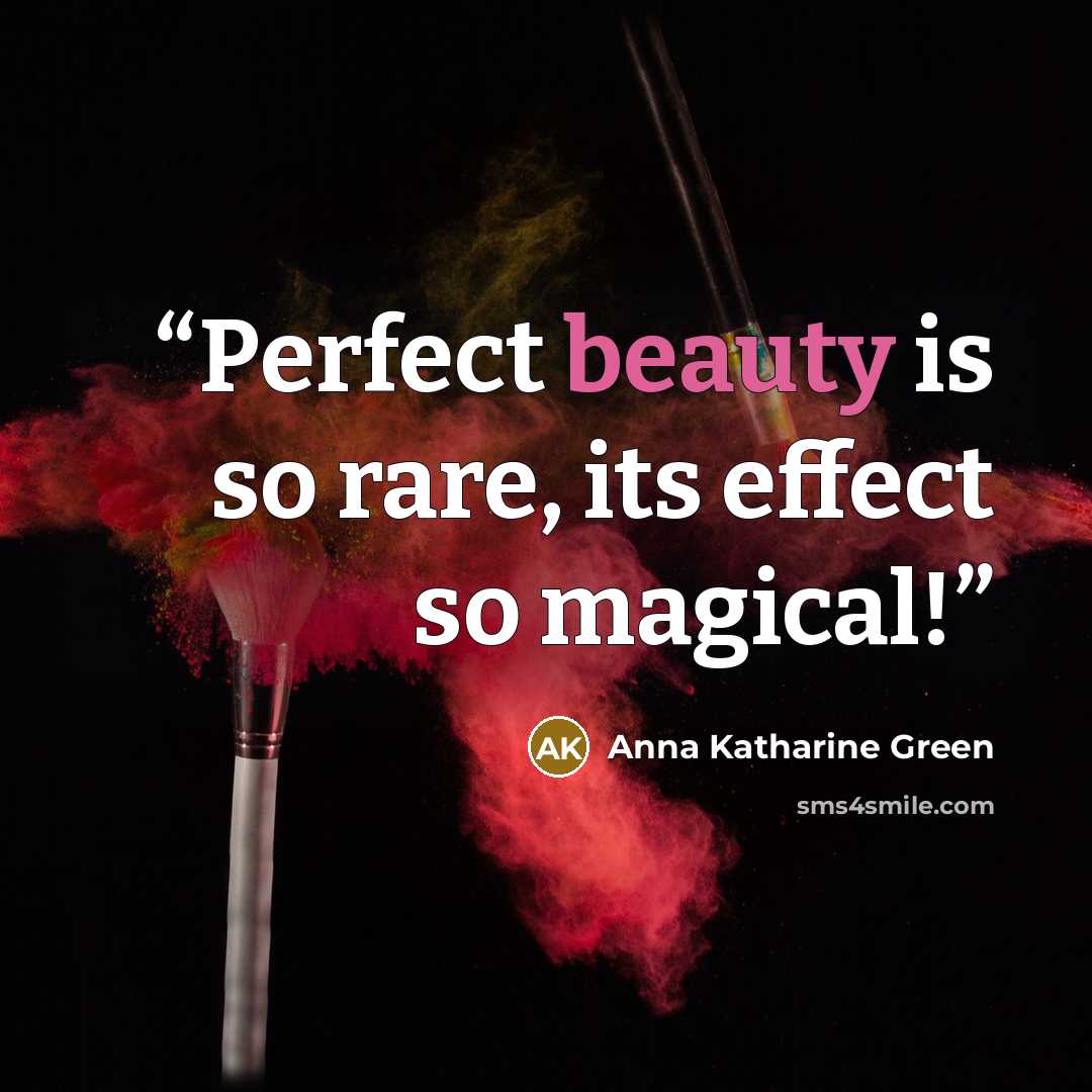 “Perfect beauty is so rare, its effect so magical!” quote by Anna Katharine Green