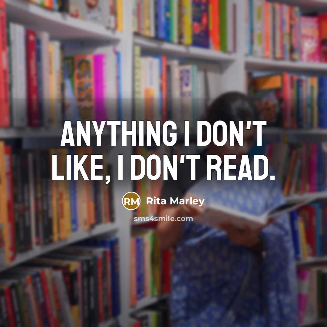 “Anything I don't like, I don't read.” quote by Rita Marley