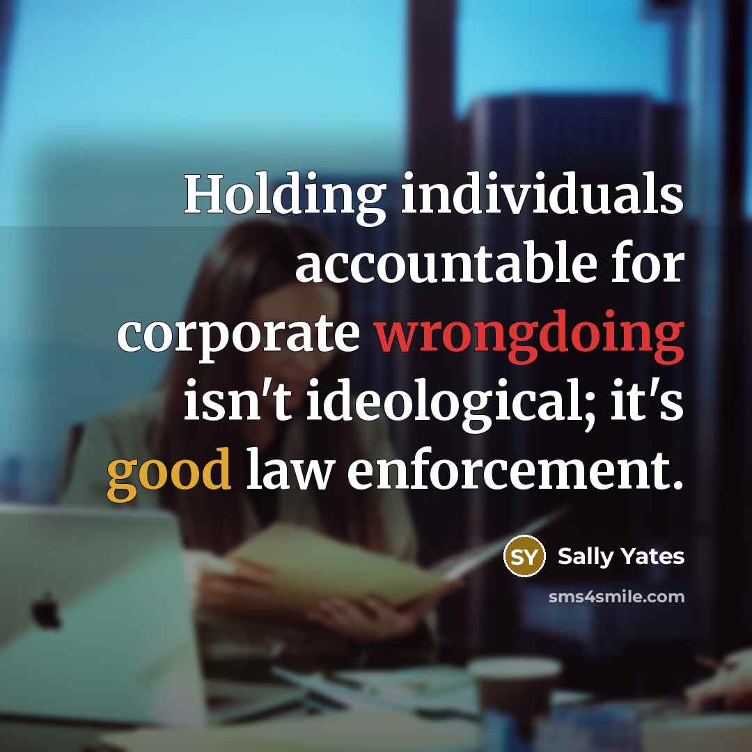 “Holding individuals accountable for corporate wrongdoing isn't ideological; it's good law enforcement.” quote by Sally Yates
