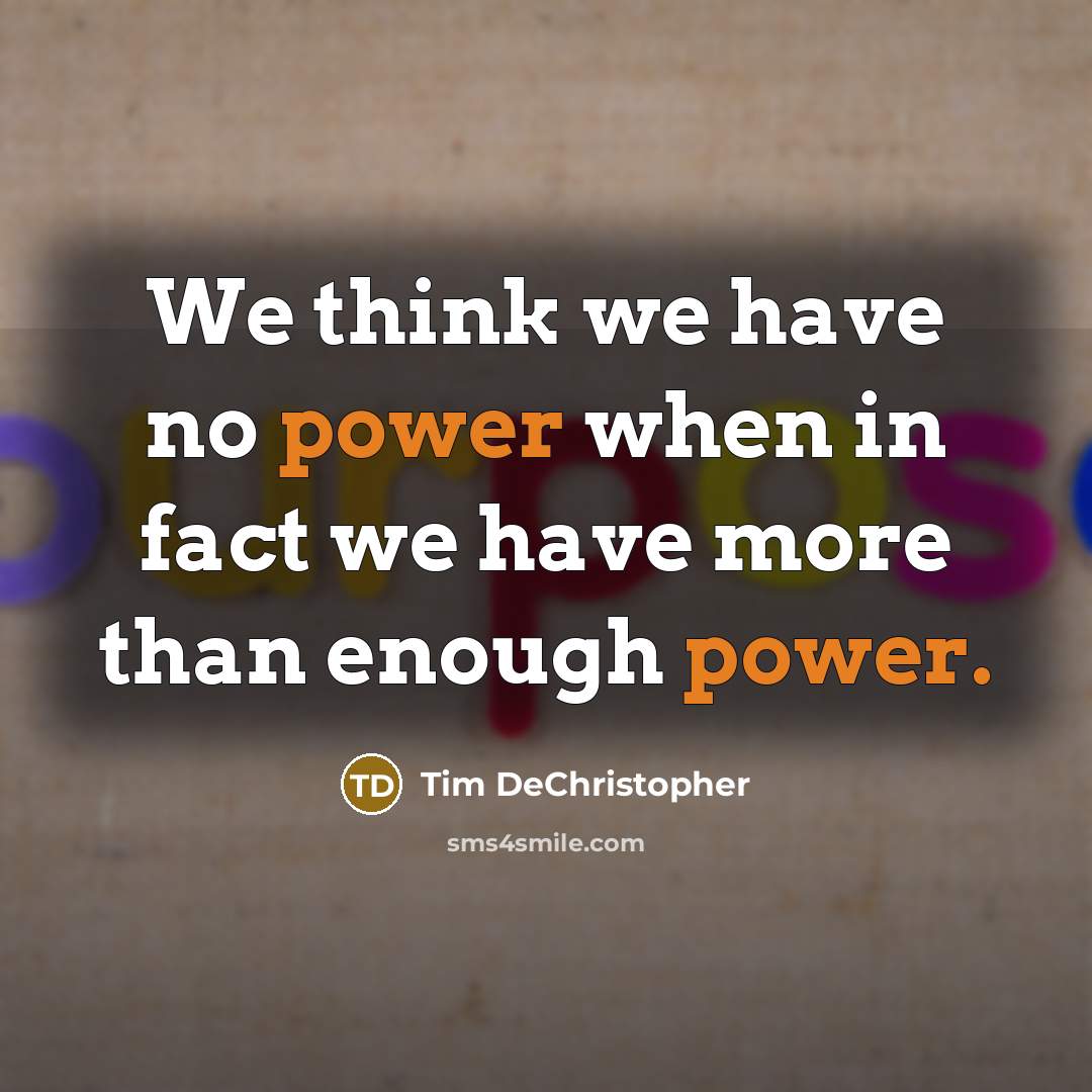 “We think we have no power when in fact we have more than enough power.” quote by Tim DeChristopher