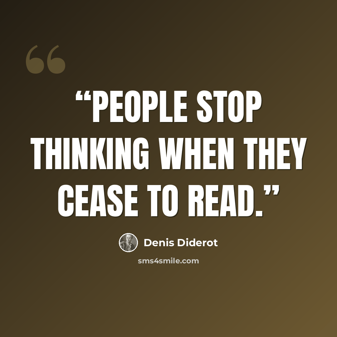 “People stop thinking when they cease to read.” quote by Denis Diderot