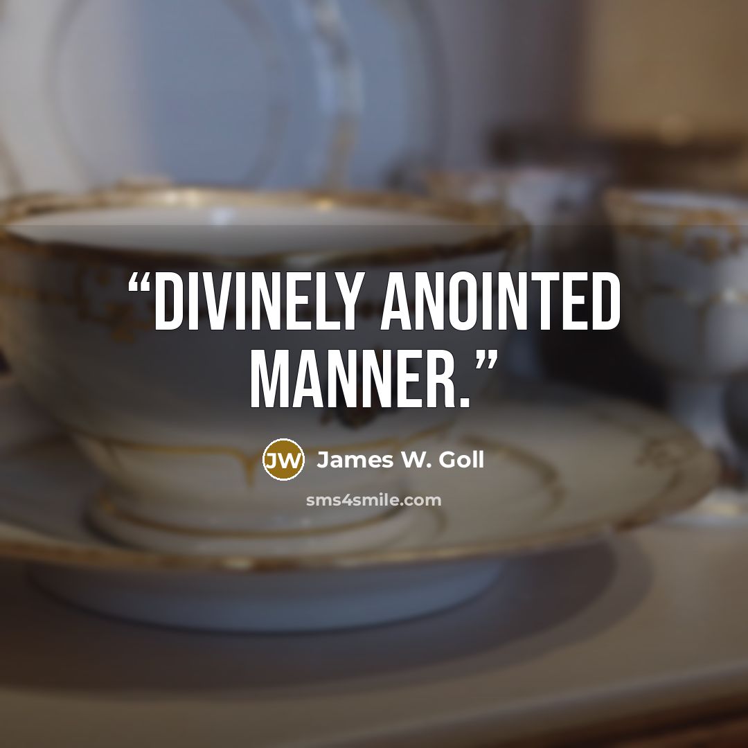 “divinely anointed manner.” quote by James W. Goll