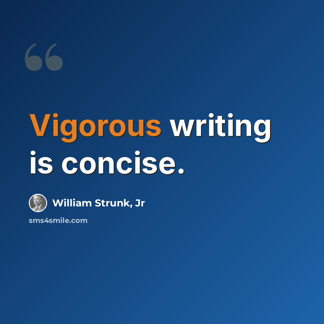 “Vigorous writing is concise.” quote by William Strunk, Jr