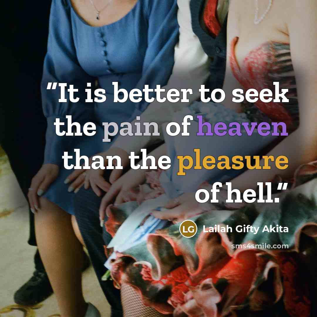 “It is better to seek the pain of heaven than the pleasure of hell.” quote by Lailah Gifty Akita