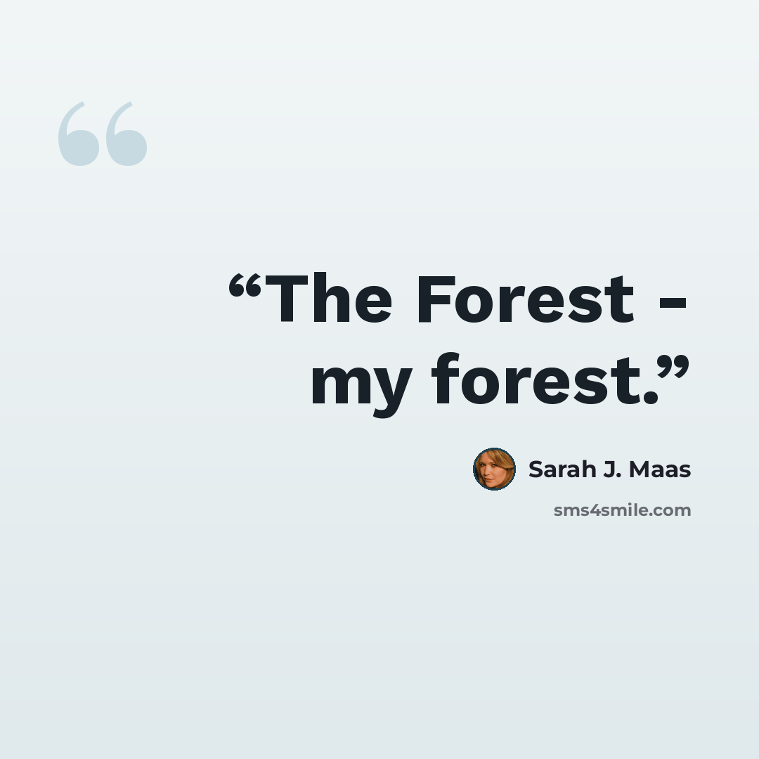 “The Forest - my forest.” quote by Sarah J. Maas