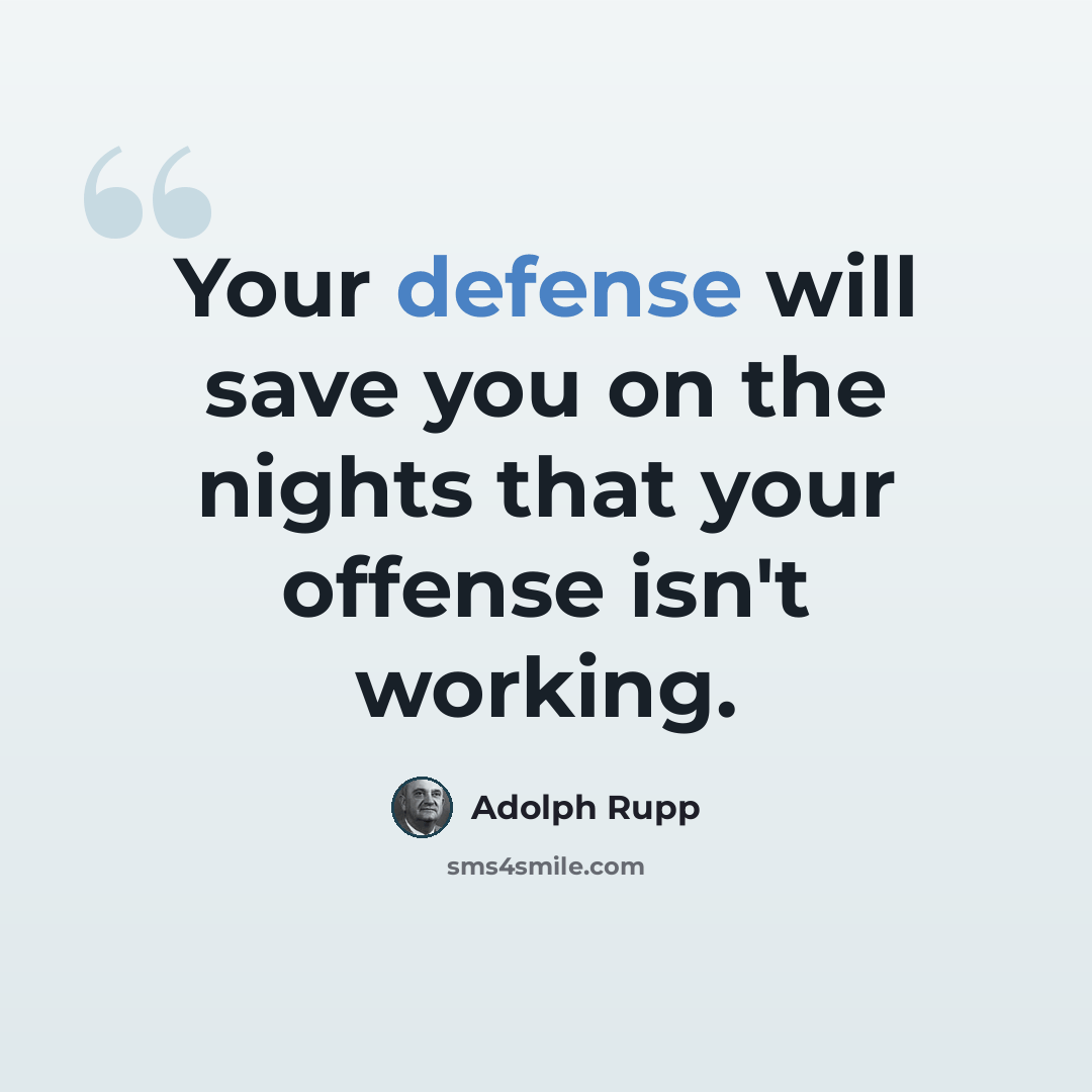 “Your defense will save you on the nights that your offense isn't working.” quote by Adolph Rupp