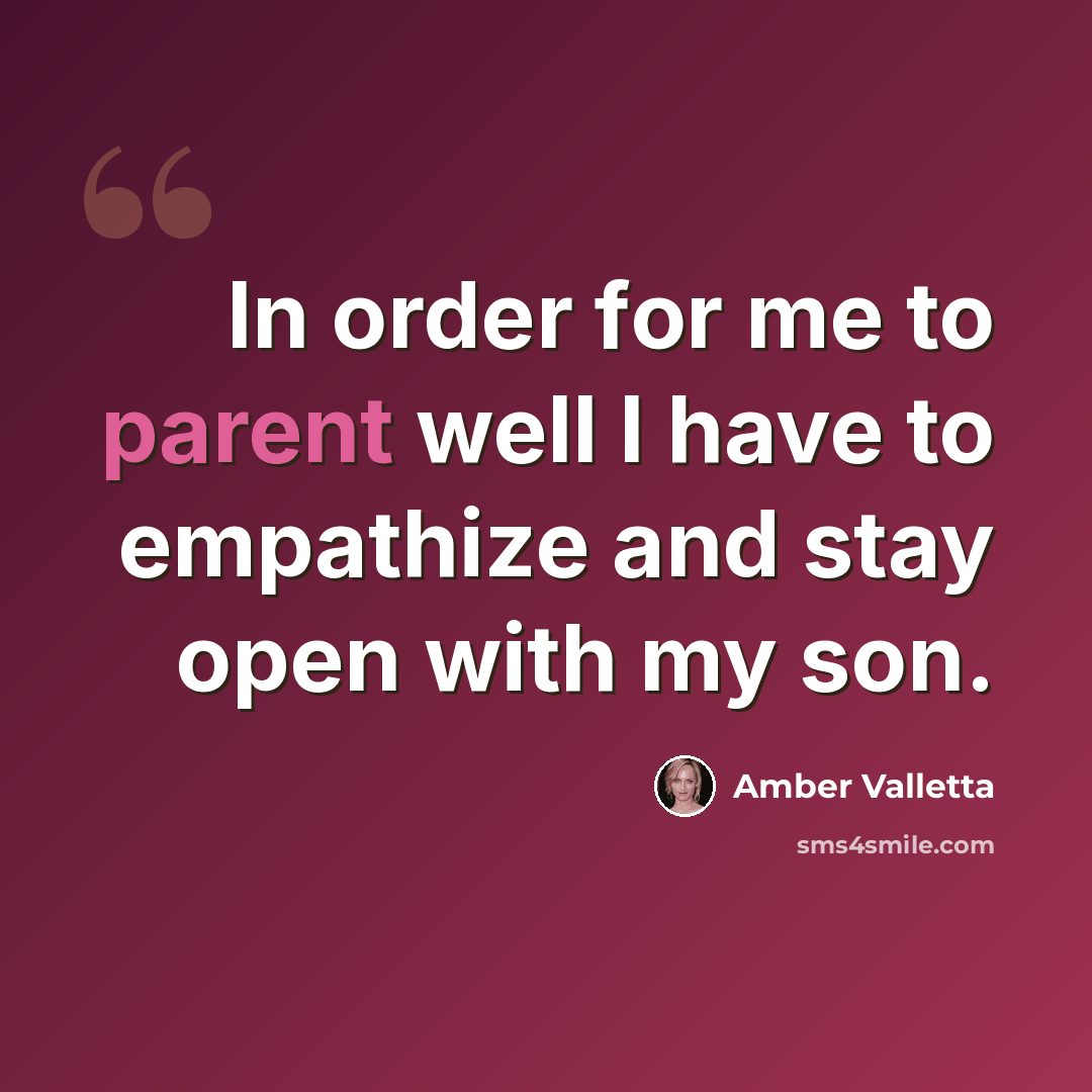 “In order for me to parent well I have to empathize and stay open with my son.” quote by Amber Valletta