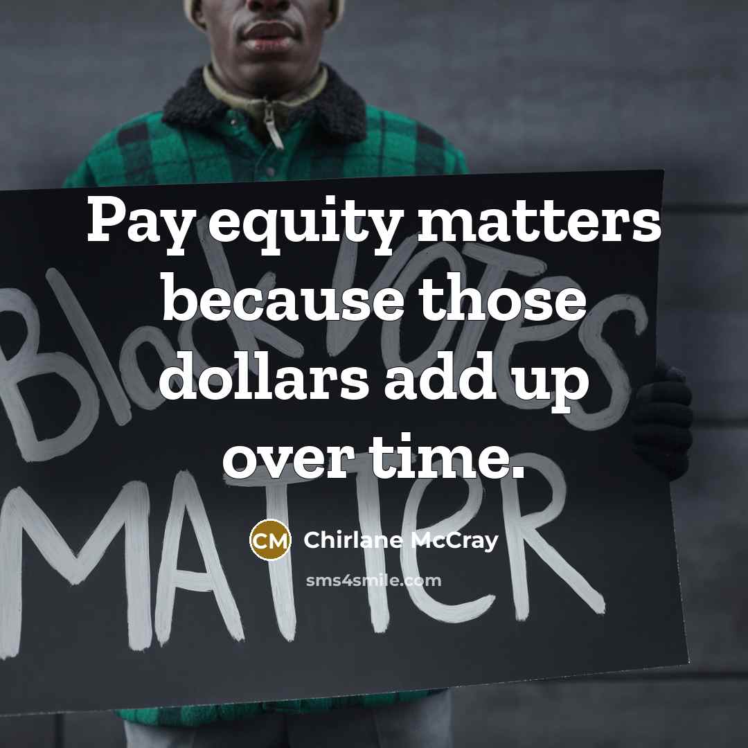 “Pay equity matters because those dollars add up over time.” quote by Chirlane McCray
