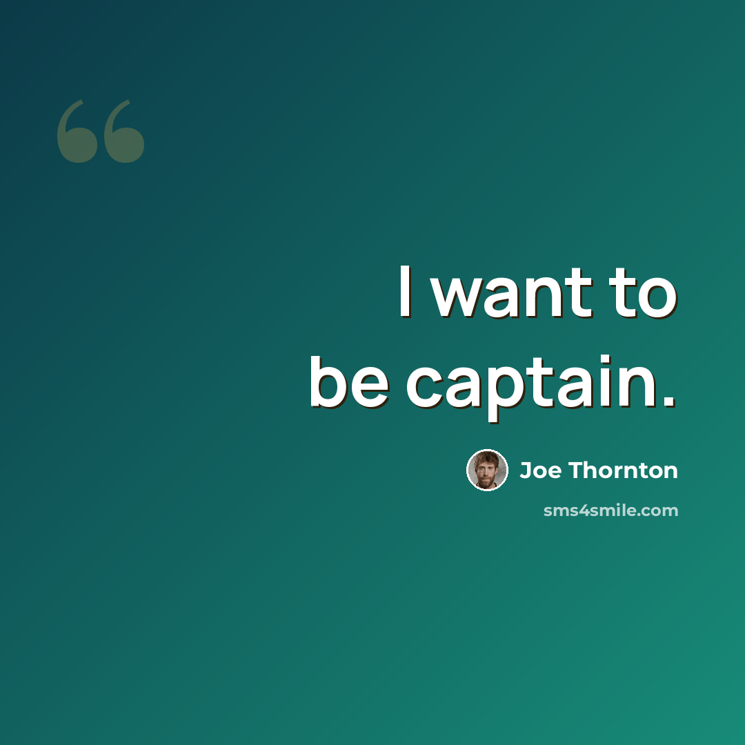 “I want to be captain.” quote by Joe Thornton
