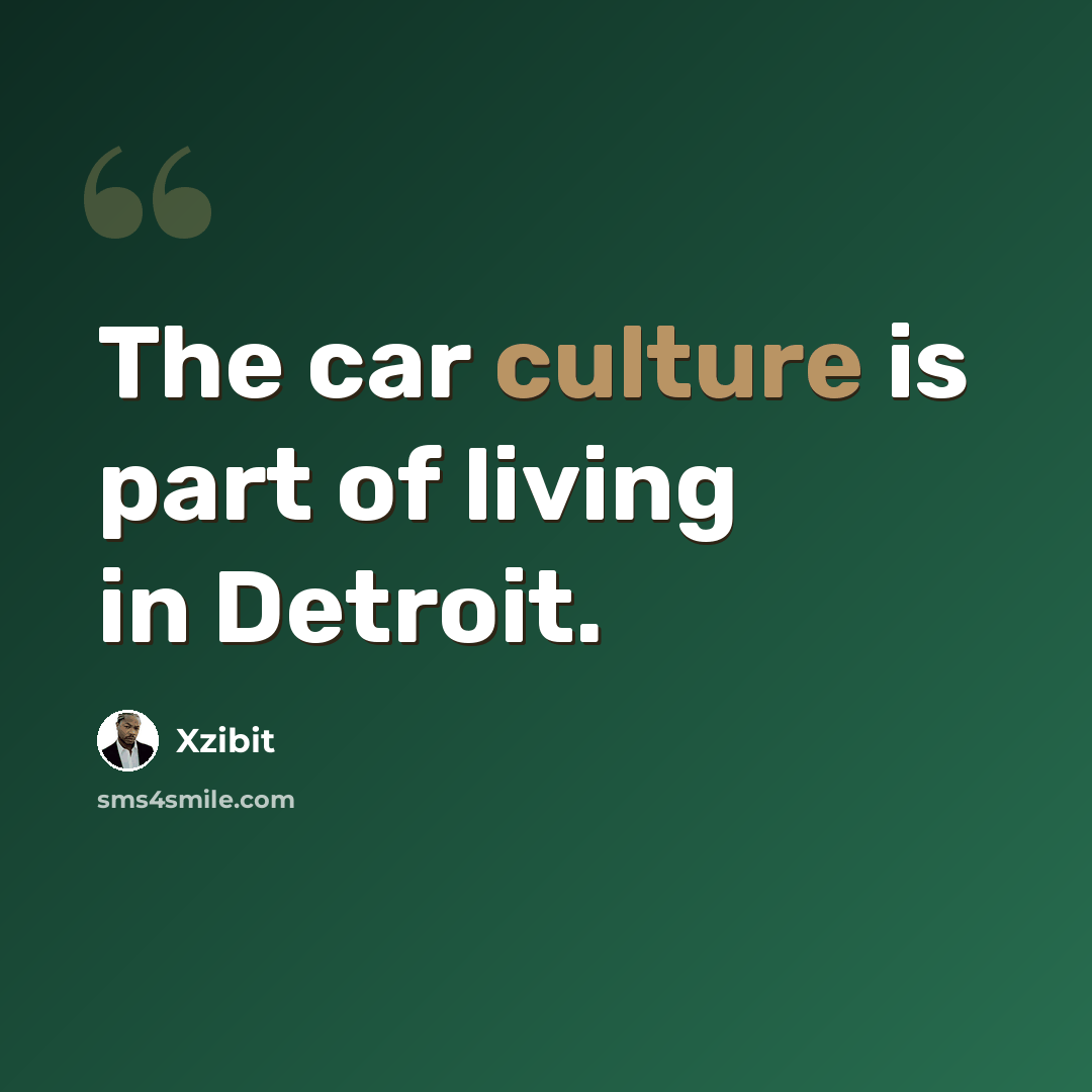 “The car culture is part of living in Detroit.” quote by Xzibit