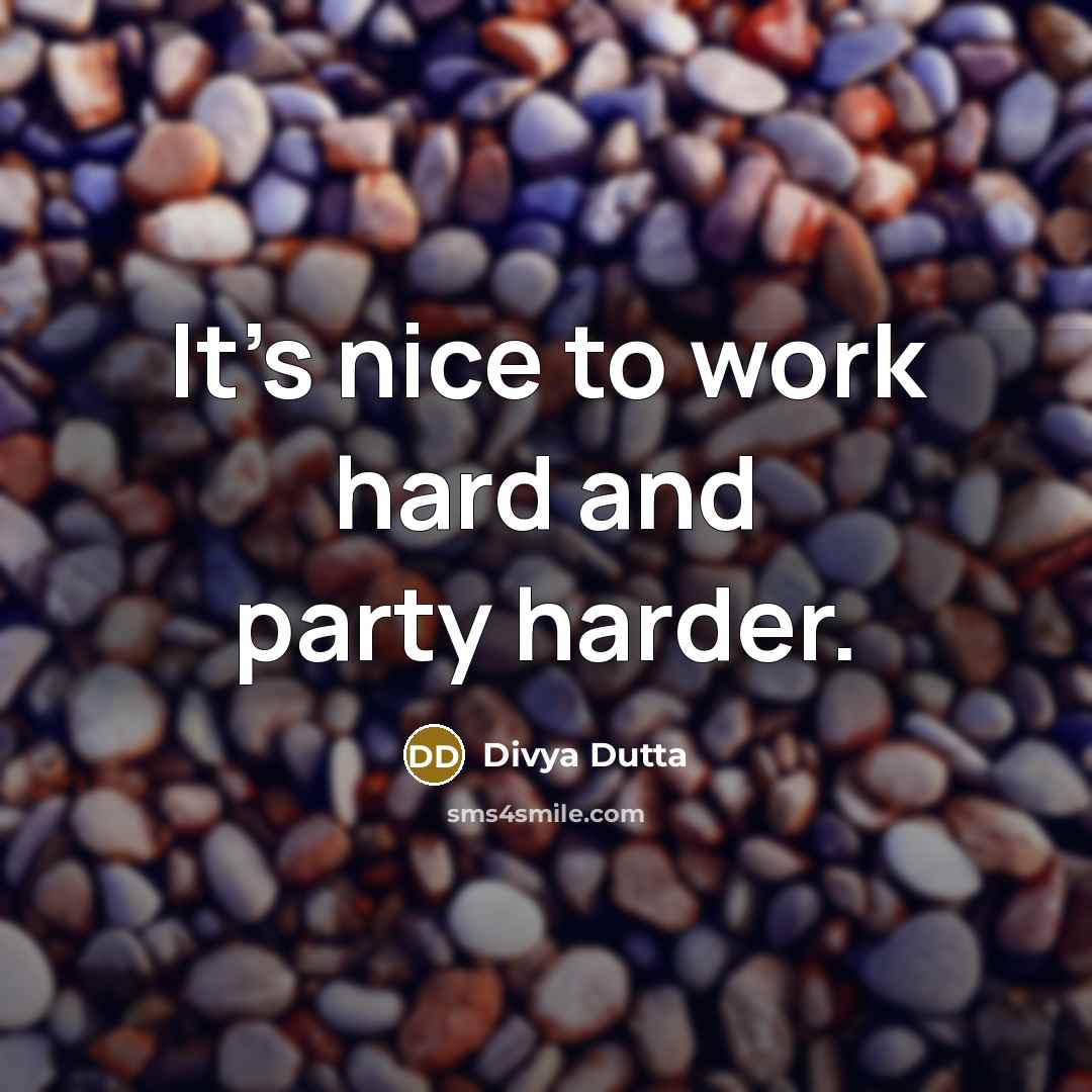 “It's nice to work hard and party harder.” quote by Divya Dutta