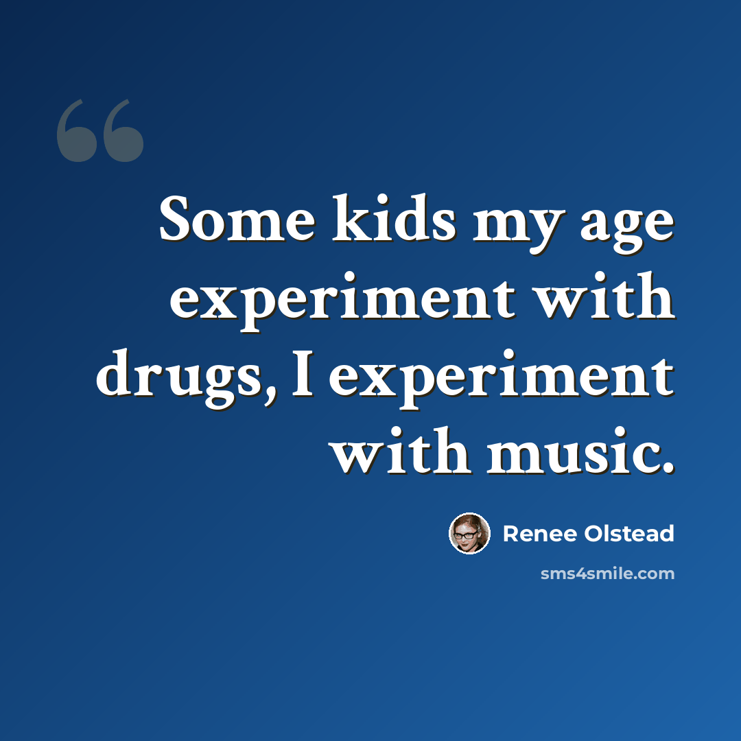 “Some kids my age experiment with drugs, I experiment with music.” quote by Renee Olstead
