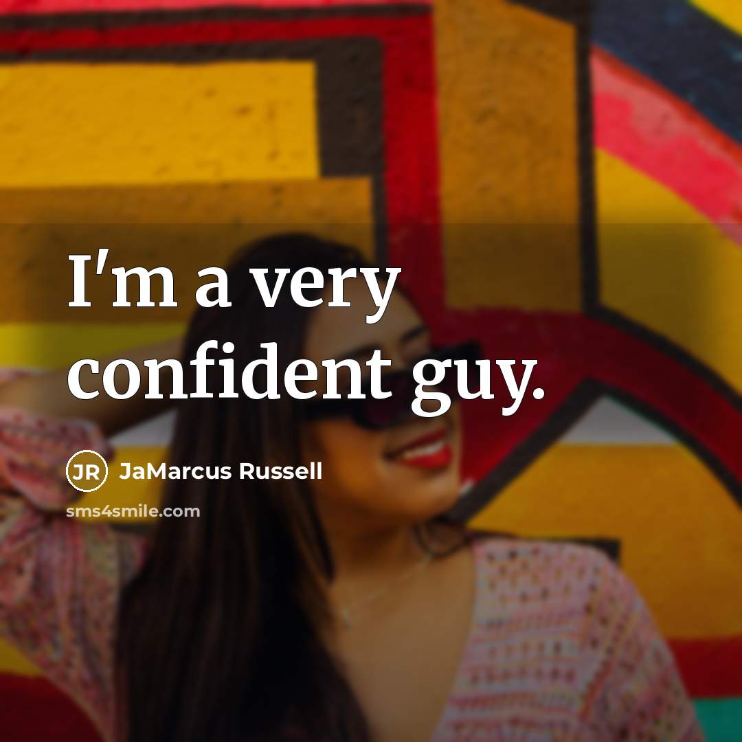 “I'm a very confident guy.” quote by JaMarcus Russell