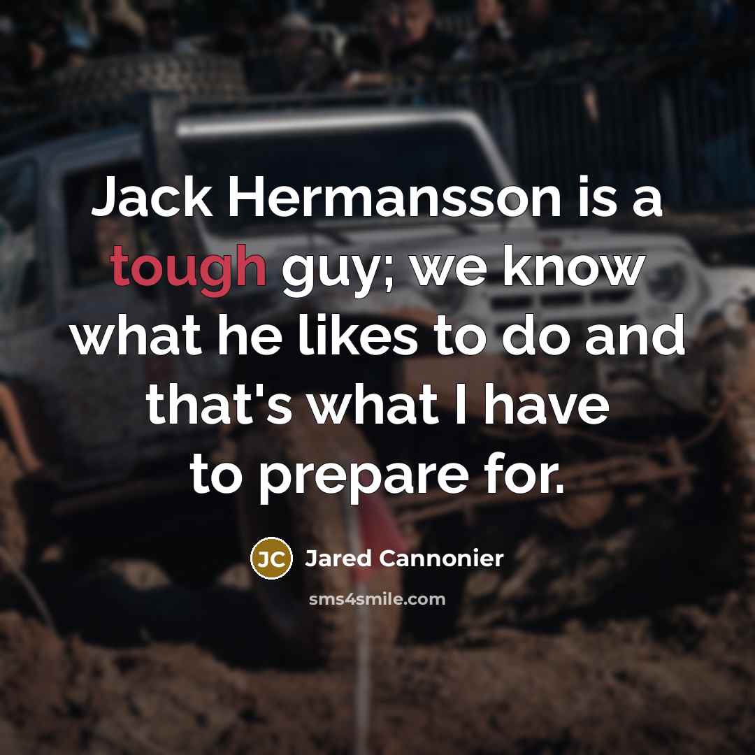 “Jack Hermansson is a tough guy; we know what he likes to do and that's what I have to prepare for.” quote by Jared Cannonier