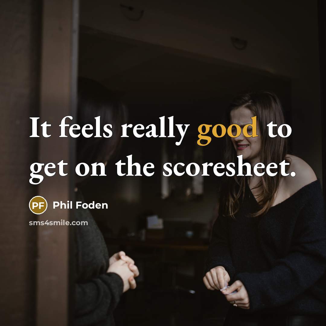 “It feels really good to get on the scoresheet.” quote by Phil Foden
