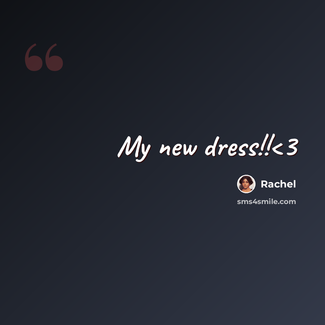 “My new dress!!” quote by Rachel