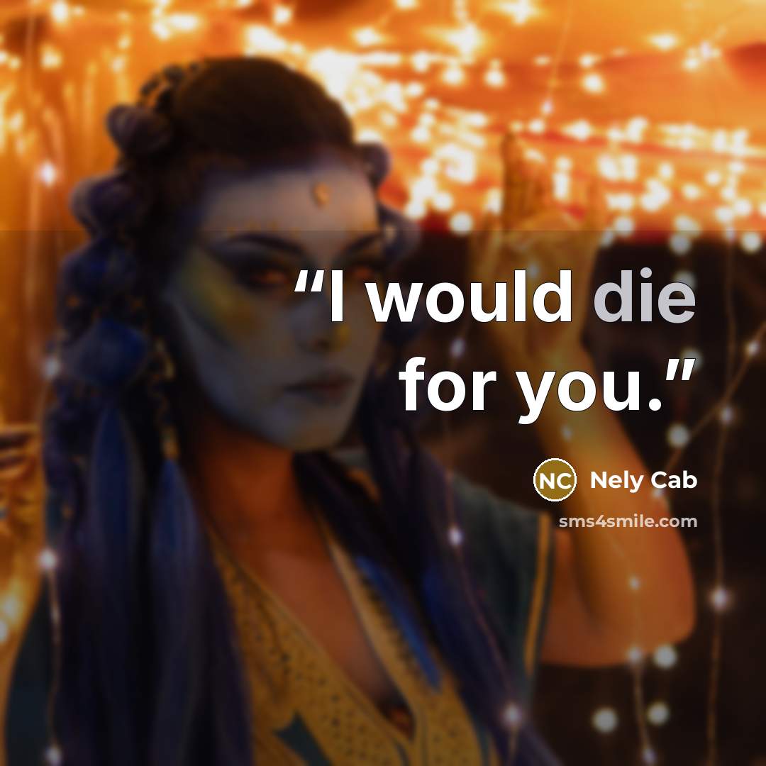 “I would die for you.” quote by Nely Cab