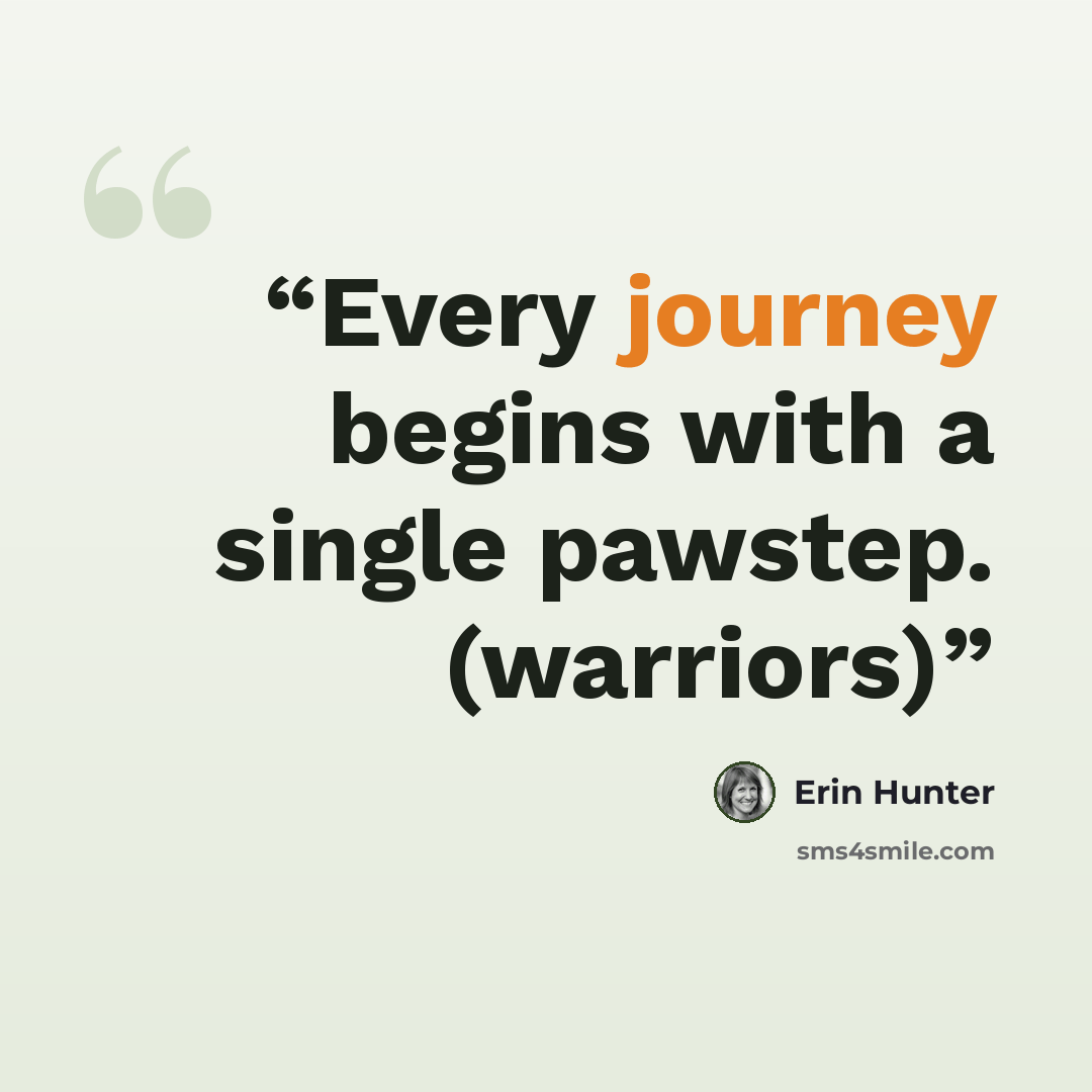 “Every journey begins with a single pawstep. (warriors)” quote by Erin Hunter
