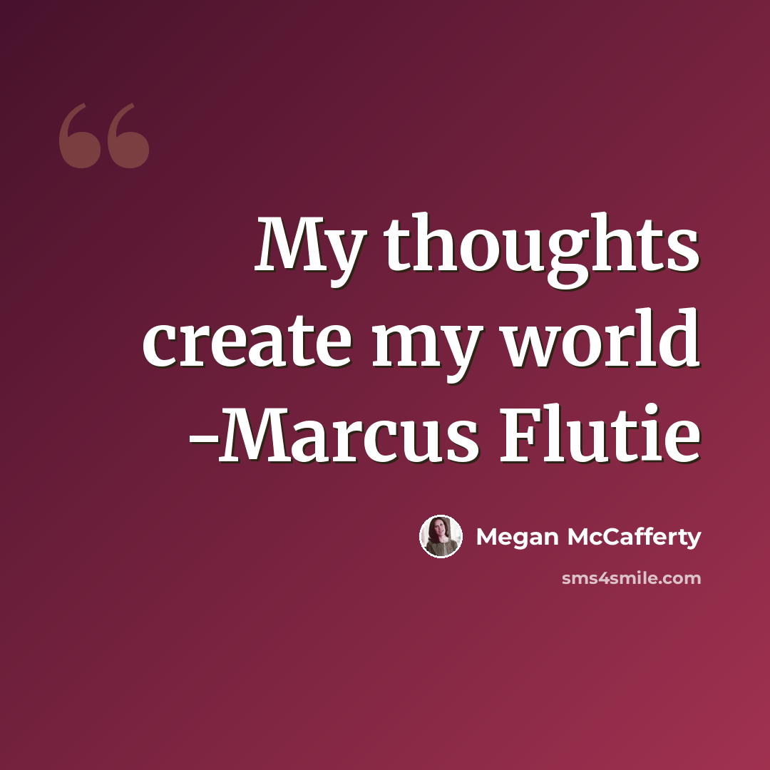 “My thoughts create my world -Marcus Flutie” quote by Megan McCafferty