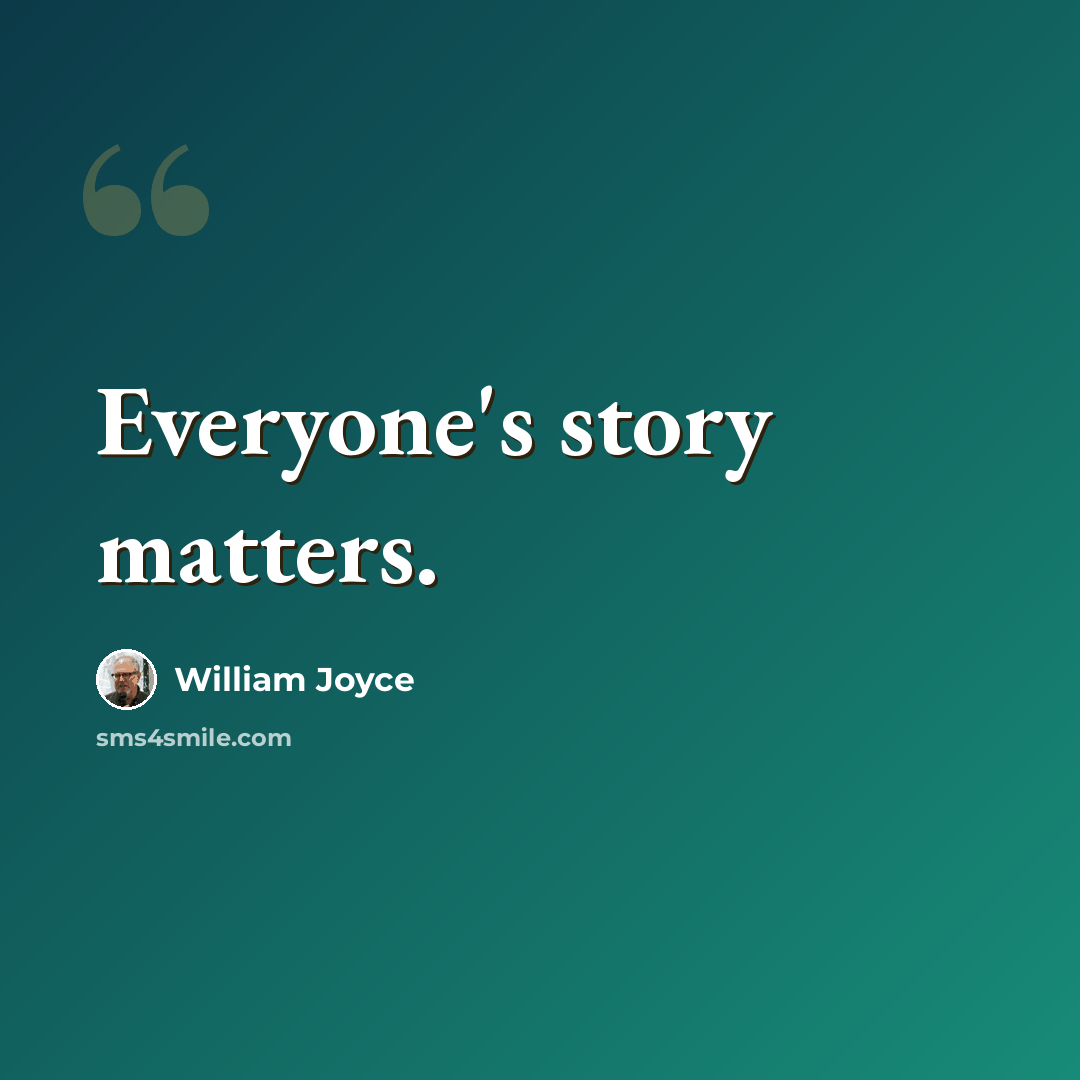 “Everyone's story matters.” quote by William Joyce