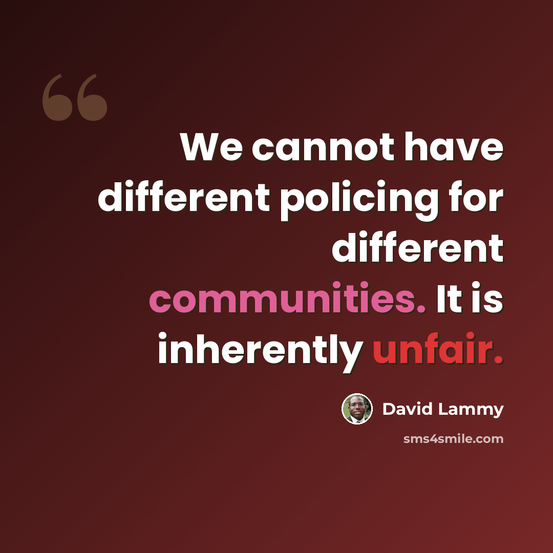 “We cannot have different policing for different communities. It is inherently unfair.” quote by David Lammy