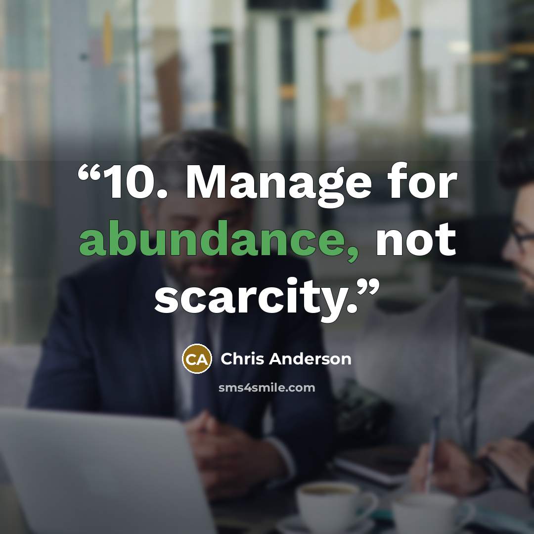 “10. Manage for abundance, not scarcity.” quote by Chris Anderson