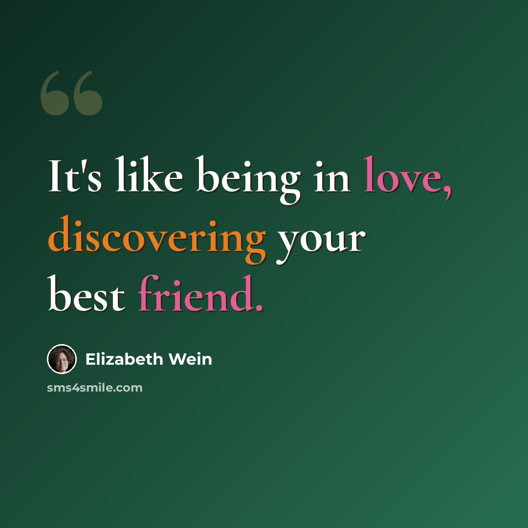 “It's like being in love, discovering your best friend.” quote by Elizabeth Wein