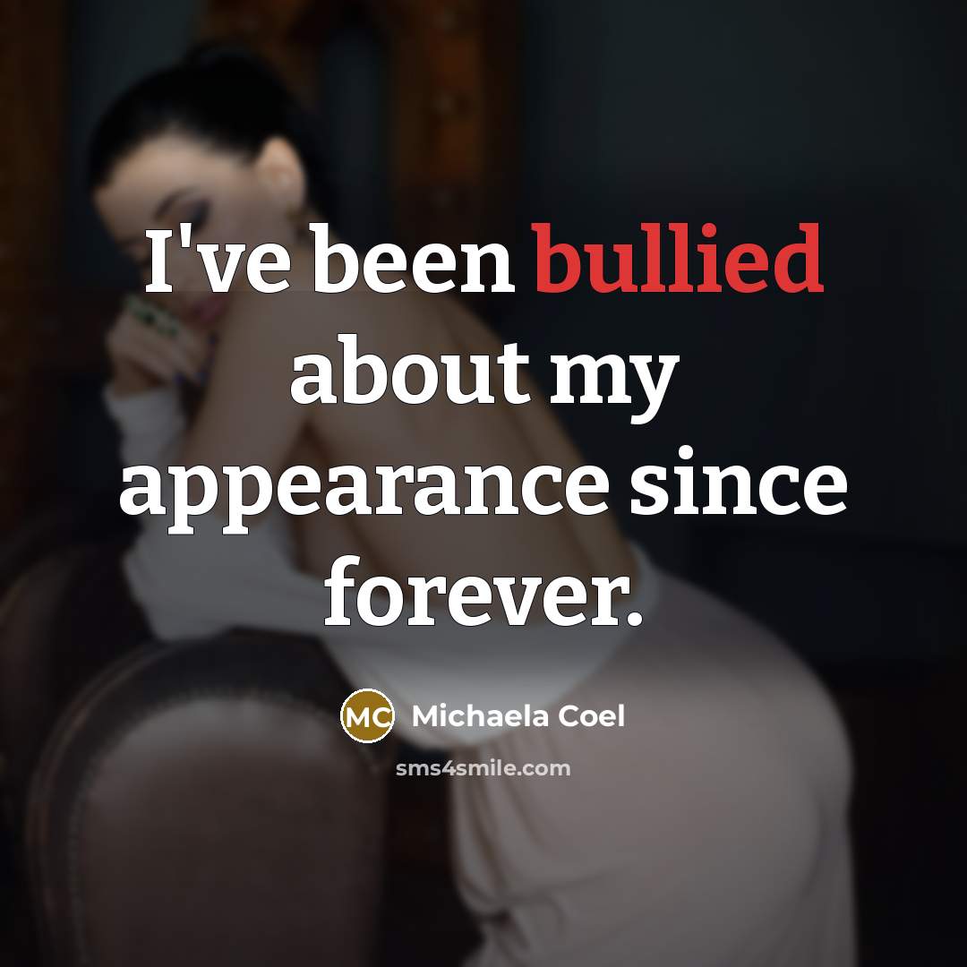 “I've been bullied about my appearance since forever.” quote by Michaela Coel