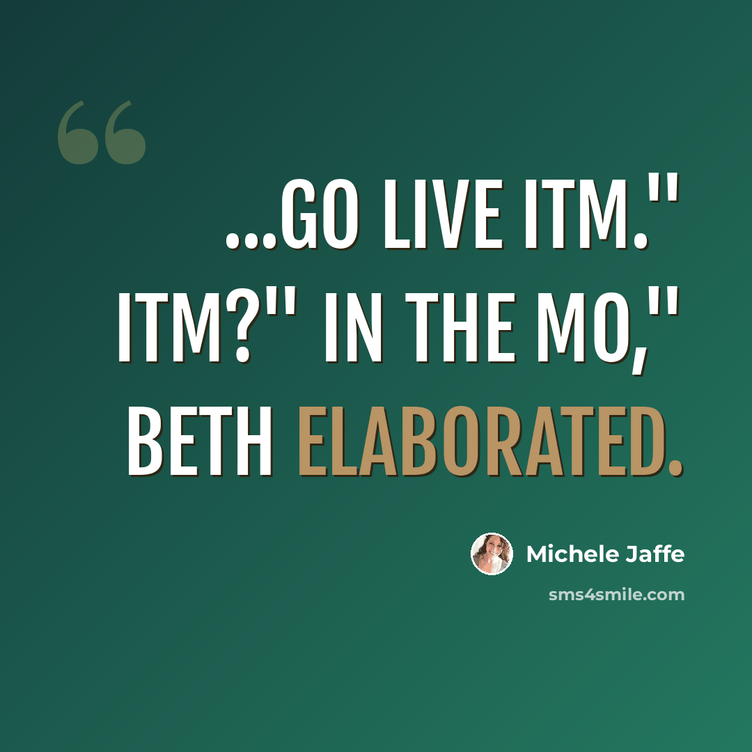 “...Go live ITM." ITM?" In the Mo," Beth elaborated.” quote by Michele Jaffe