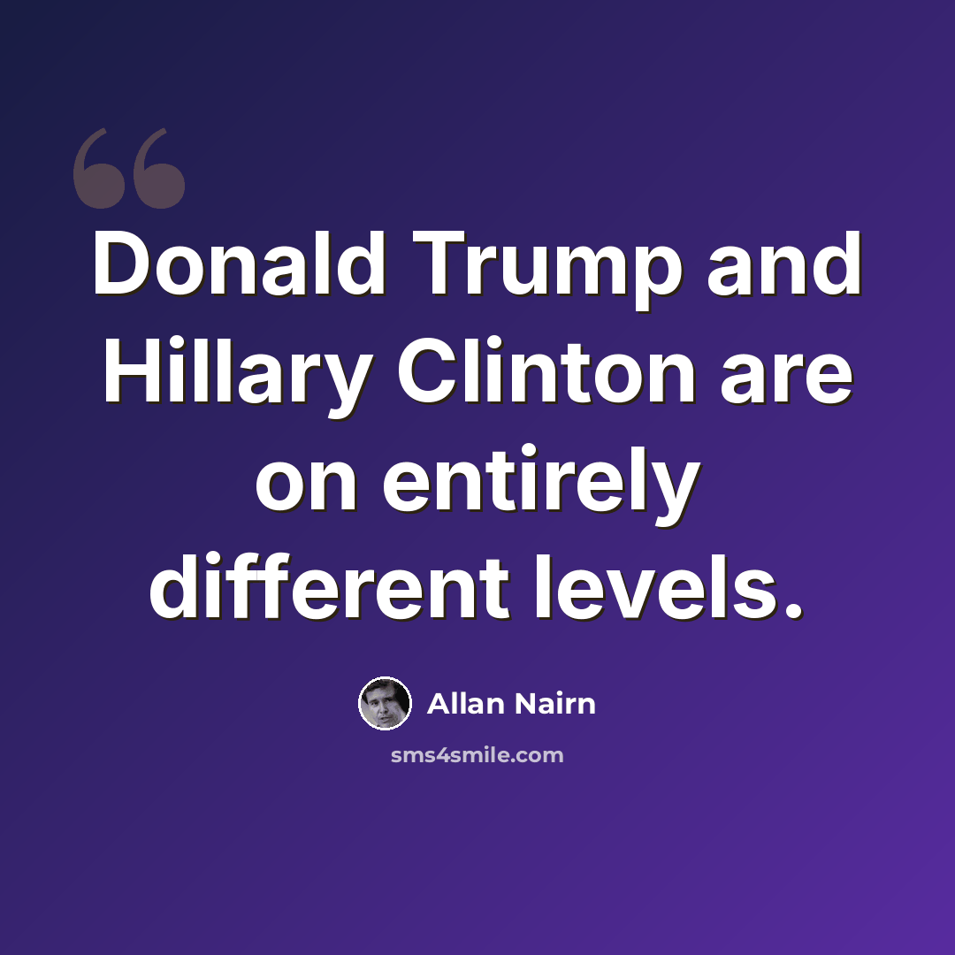 “Donald Trump and Hillary Clinton are on entirely different levels.” quote by Allan Nairn