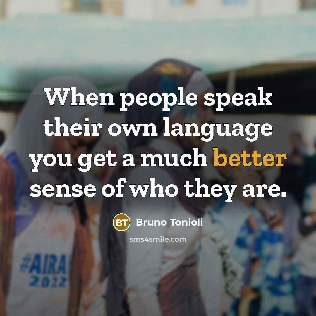 “When people speak their own language you get a much better sense of who they are.” quote by Bruno Tonioli