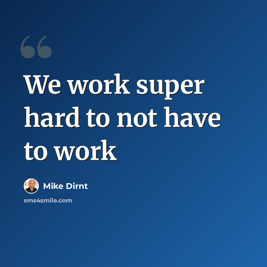 “We work super hard to not have to work” quote by Mike Dirnt