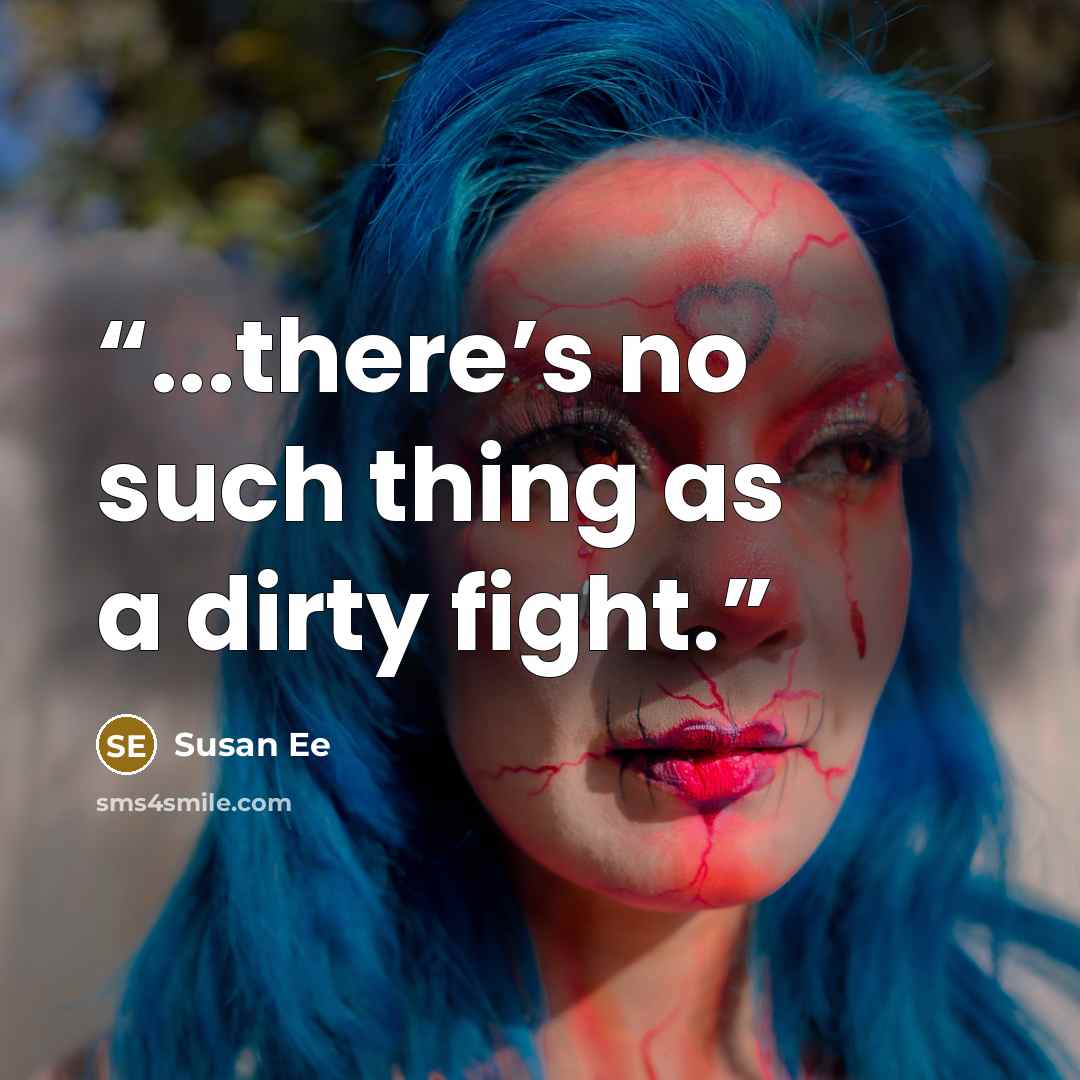 “...there’s no such thing as a dirty fight.” quote by Susan Ee