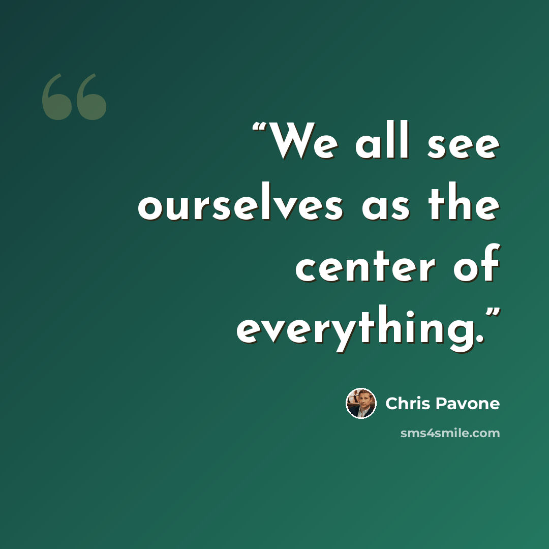 “We all see ourselves as the center of everything.” quote by Chris Pavone