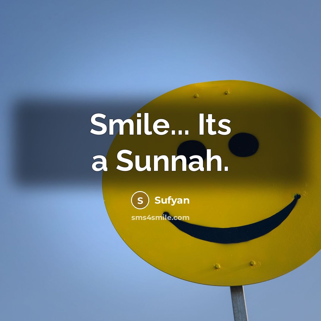 “Smile... Its a Sunnah.” quote by Sufyan