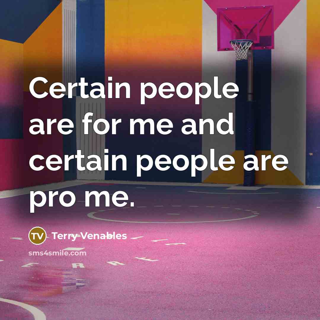 “Certain people are for me and certain people are pro me.” quote by Terry Venables