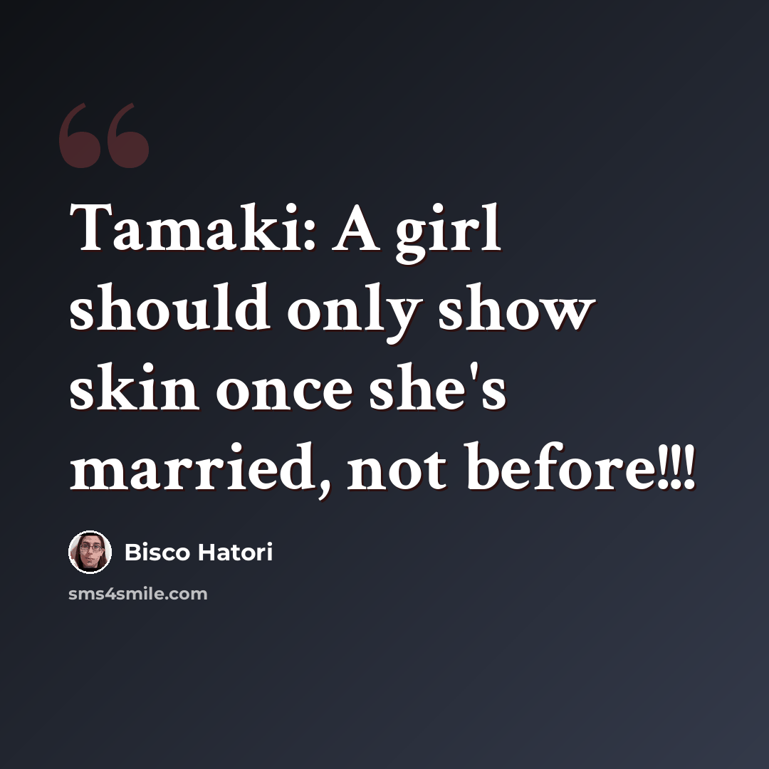 “Tamaki: A girl should only show skin once she's married, not before!!!” quote by Bisco Hatori