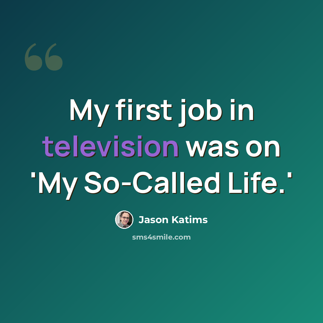 “My first job in television was on 'My So-Called Life.'” quote by Jason Katims