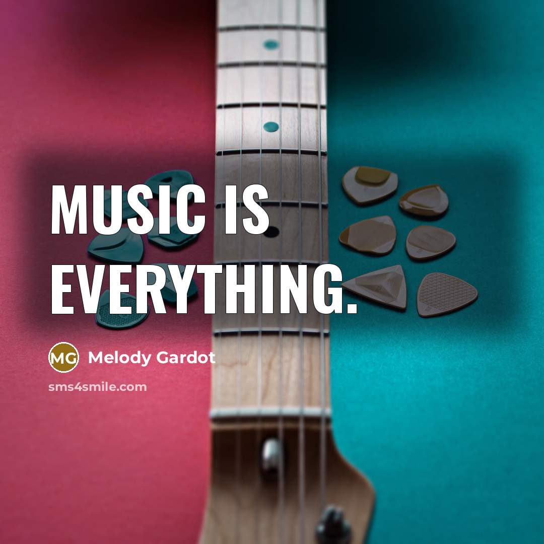 “Music is everything.” quote by Melody Gardot