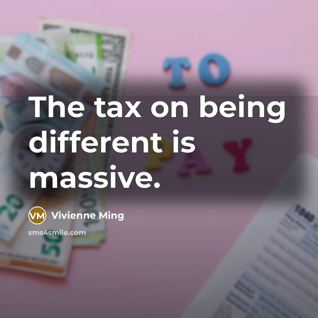 “The tax on being different is massive.” quote by Vivienne Ming