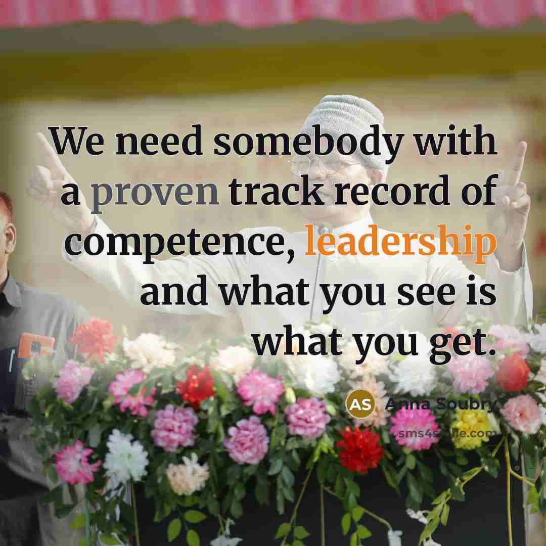 “We need somebody with a proven track record of competence, leadership and what you see is what you get.” quote by Anna Soubry