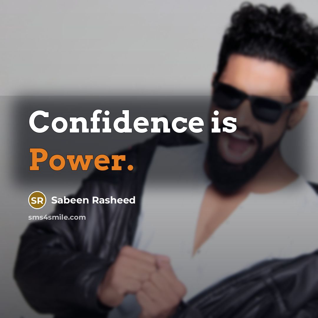 “Confidence is Power.” quote by Sabeen Rasheed