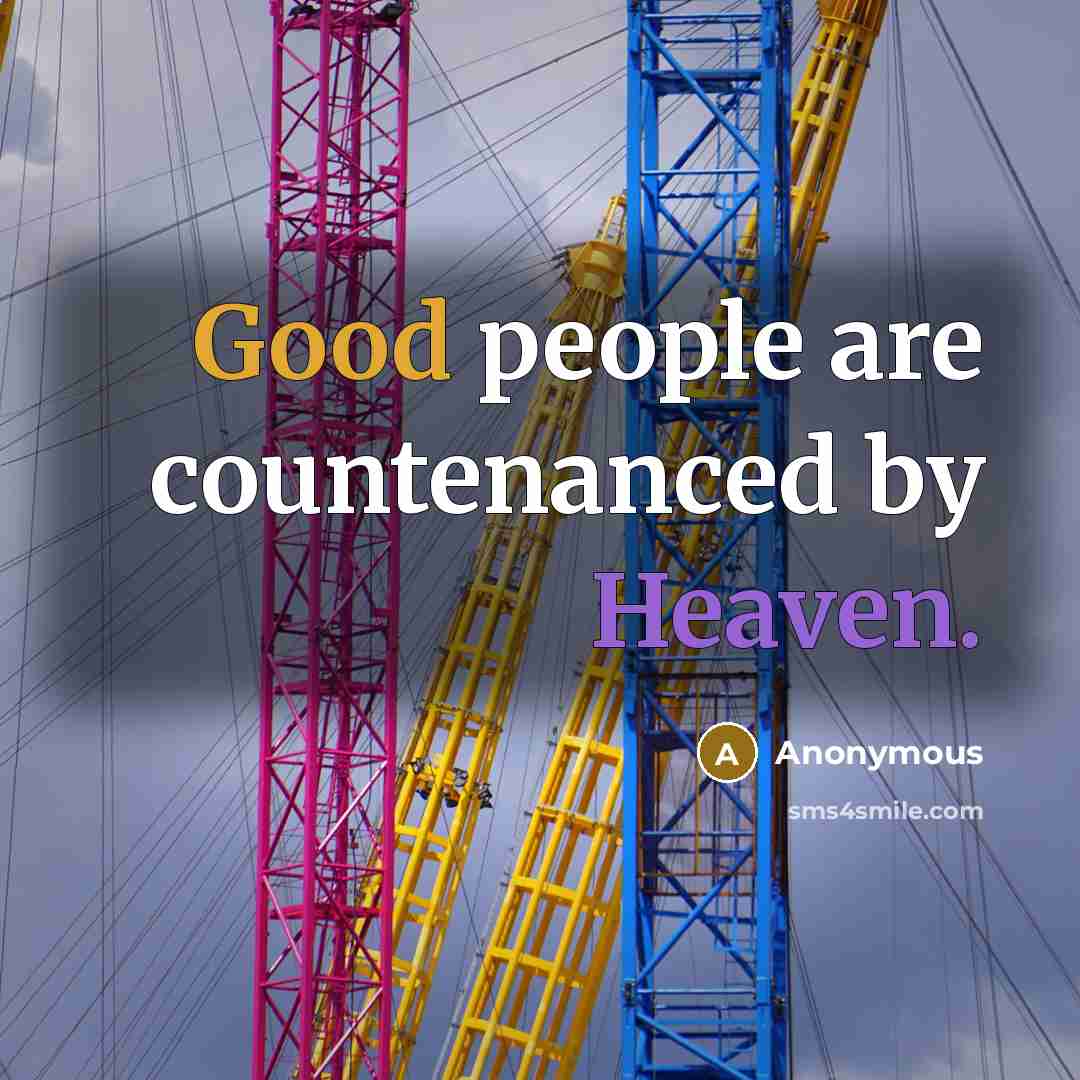 “Good people are countenanced by Heaven.” quote by Anonymous