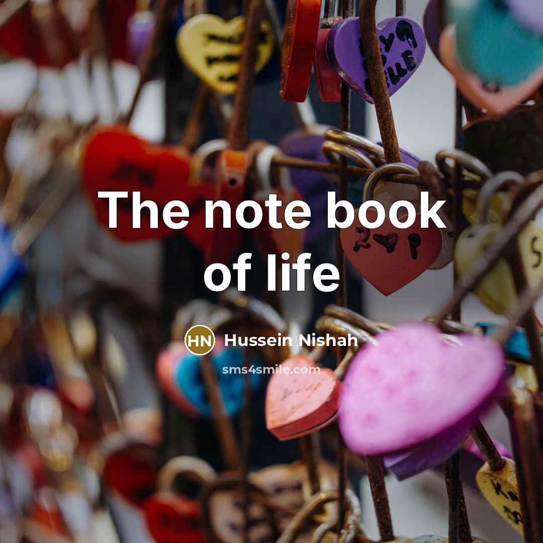 “The note book of life” quote by Hussein Nishah