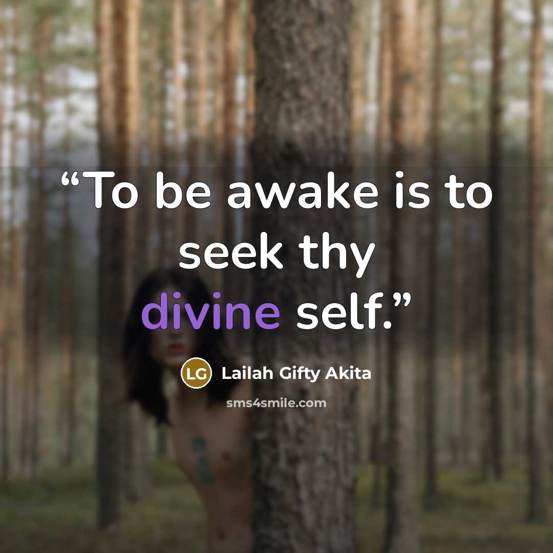 “To be awake is to seek thy divine self.” quote by Lailah Gifty Akita