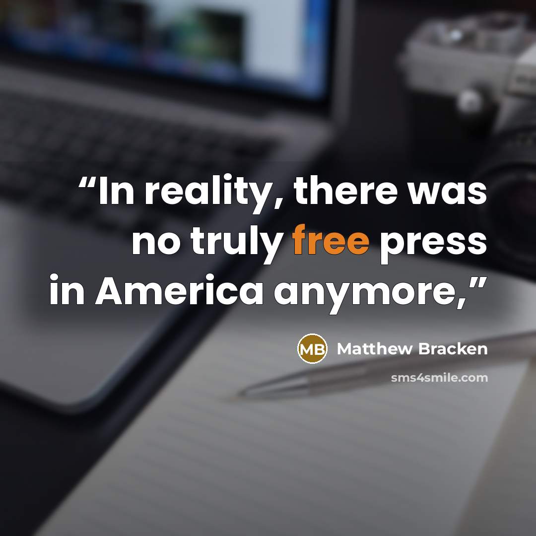 “In reality, there was no truly free press in America anymore,” quote by Matthew Bracken