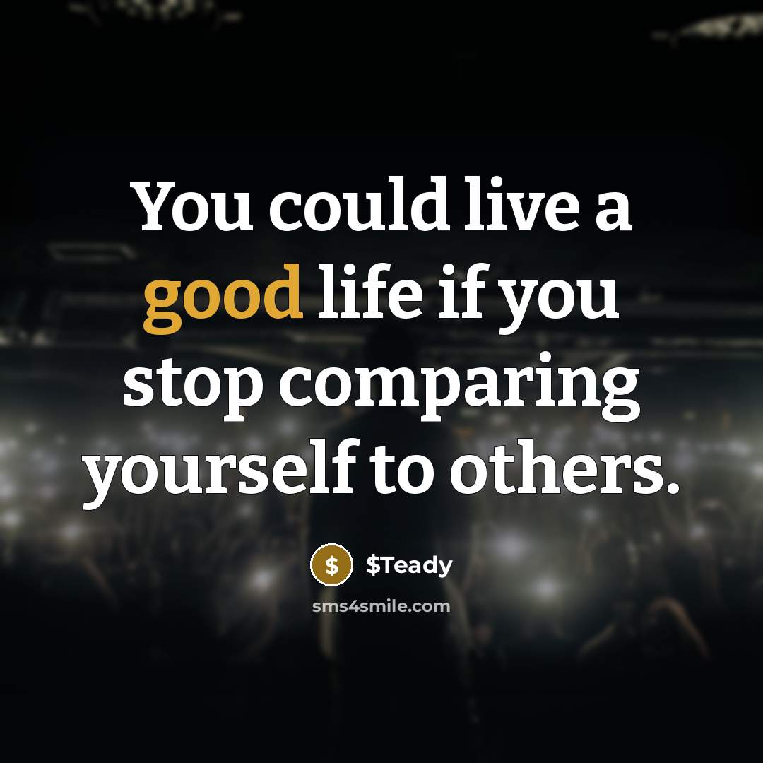 “You could live a good life if you stop comparing yourself to others.” quote by $Teady